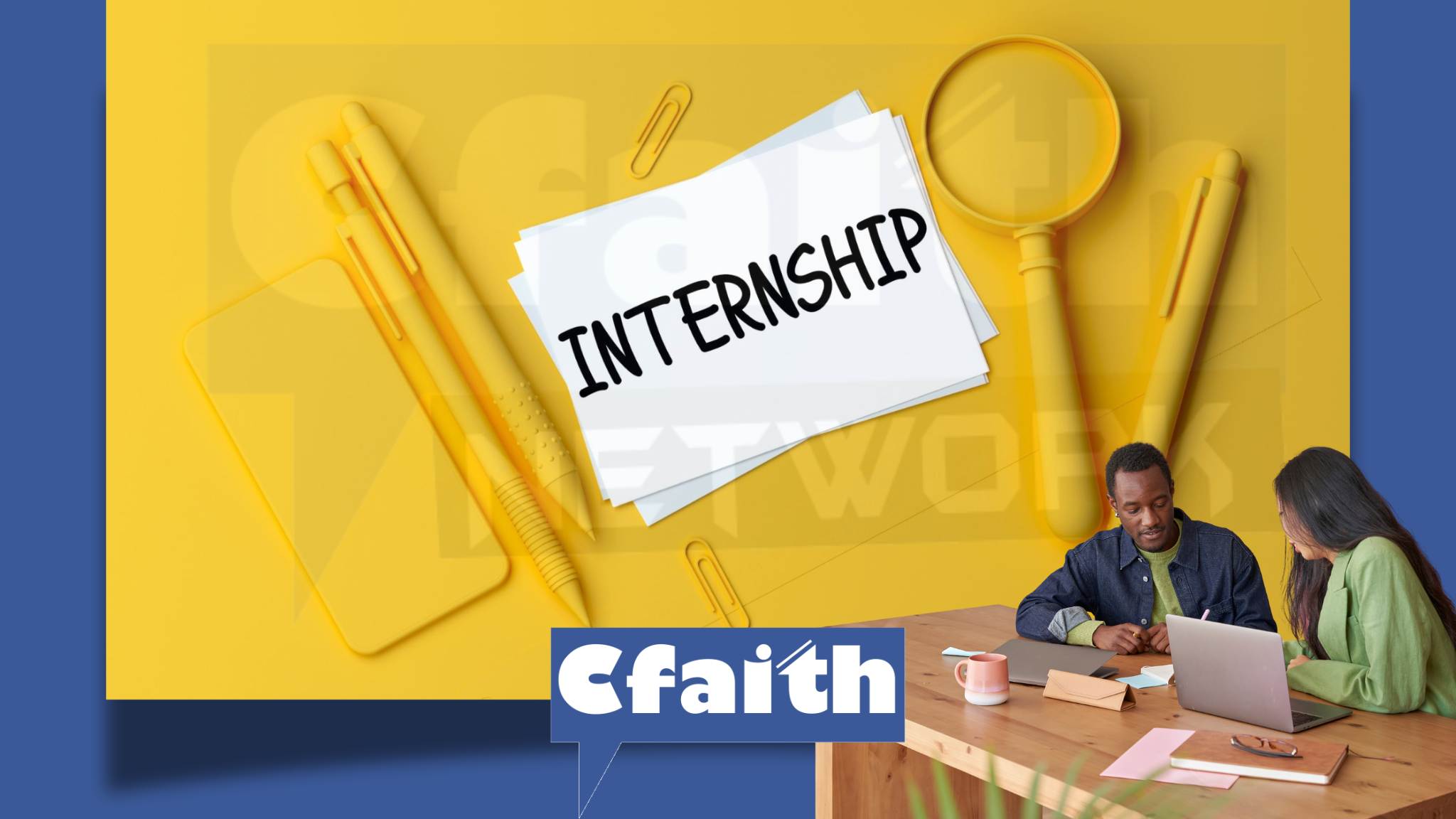 Exciting Internship Openings at Cfaith Network