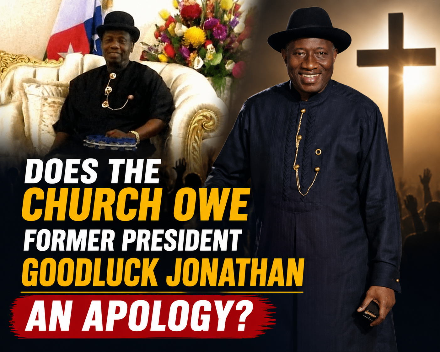 Does the Church Owe Former President Goodluck Jonathan an Apology
